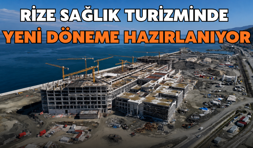 Rize Sağlık Turizminde Yeni Döneme Hazırlanıyor
