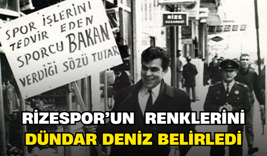 Rizespor’un Renklerini Dündar Akdeniz Belirledi