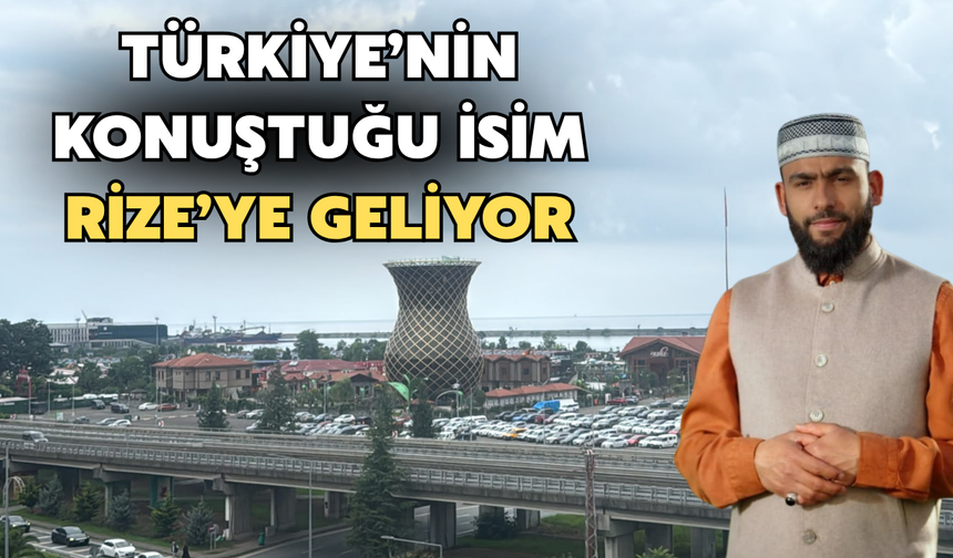 Türkiye’nin Konuştuğu İsim Rize’ye Geliyor