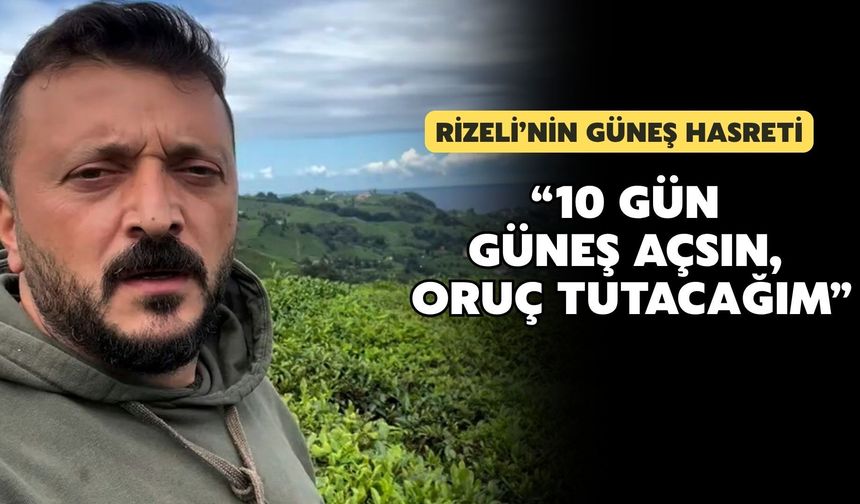 Rizeli Vatandaştan Çay İçin Güneş Duası