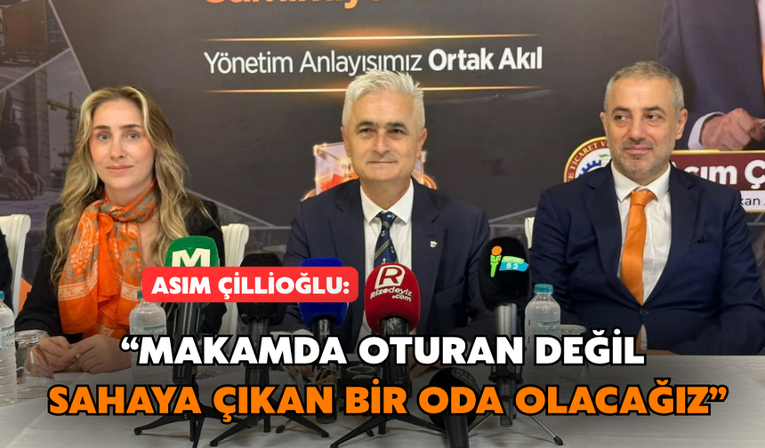 Çillioğlu: “Makamda Oturan Değil, Sahaya Çıkan Bir Oda Olacağız”