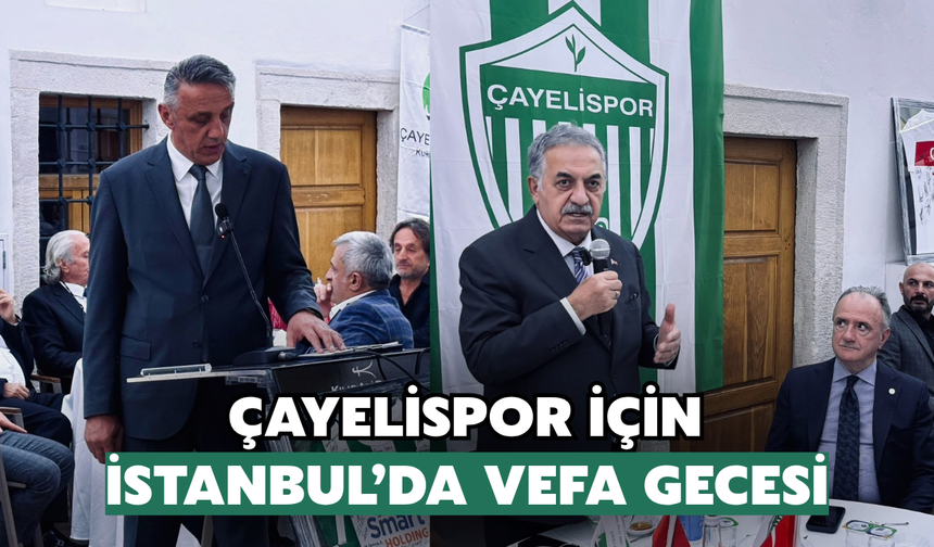 Çayelispor İçin İstanbul’da Destek Ve Vefa Buluşması
