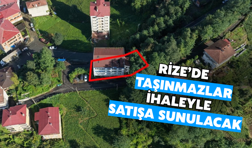 Rize’de 4 Taşınmaz İhaleyle Satışa Sunulacak