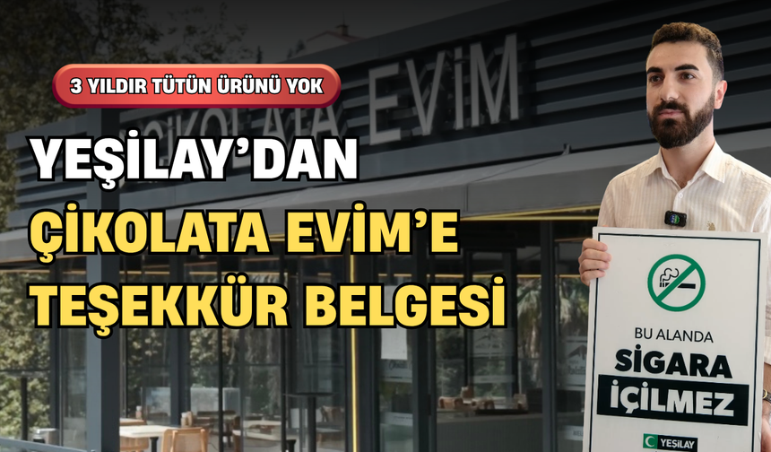 3 Yıldır Tütün Ürünü Yok: Yeşilay’dan Çikolata Evim’e Teşekkür Belgesi