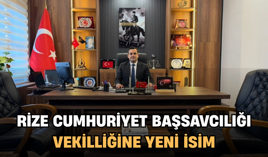 Rize Cumhuriyet Başsavcılığı Vekilliği'ne Yeni İsim