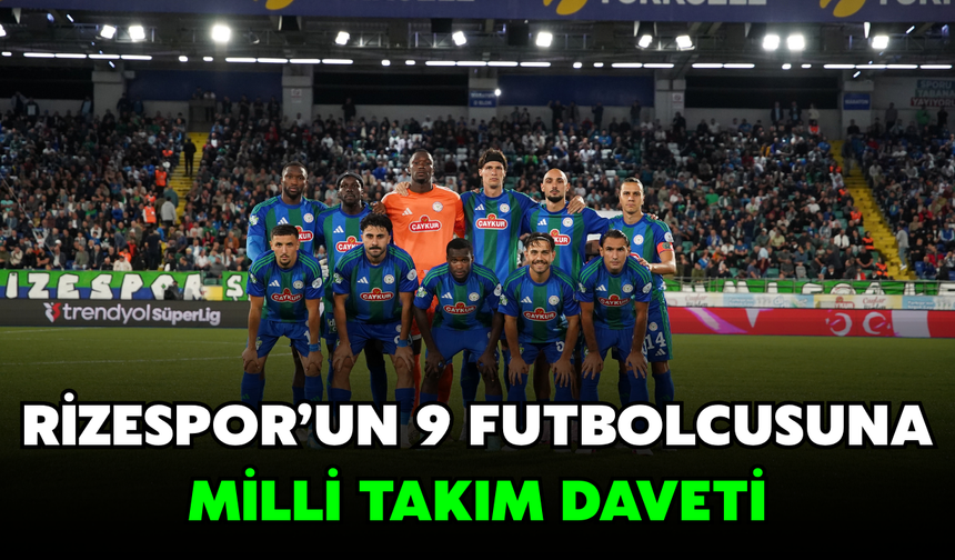 Çaykur Rizespor'un 9 Futbolcusuna Milli Davet