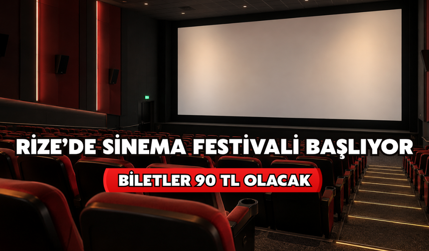 Rize'de Sinema Festivali Başlıyor: Biletler 90 TL'den Satılacak