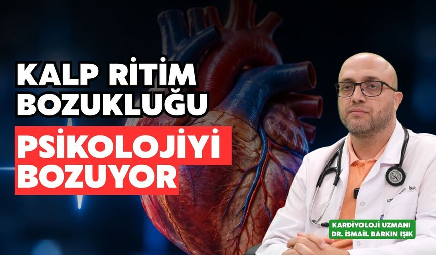 Kalpte Ritim Bozukluğu Psikolojiyi Bozuyor