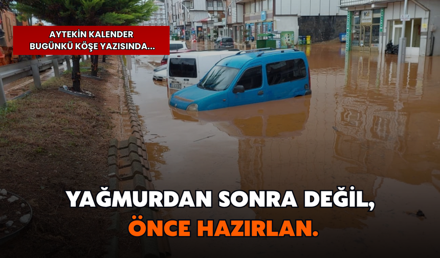 Aytekin Kalender: "1 Milyarlık Yağmur Bize Ne Anlatıyor?"