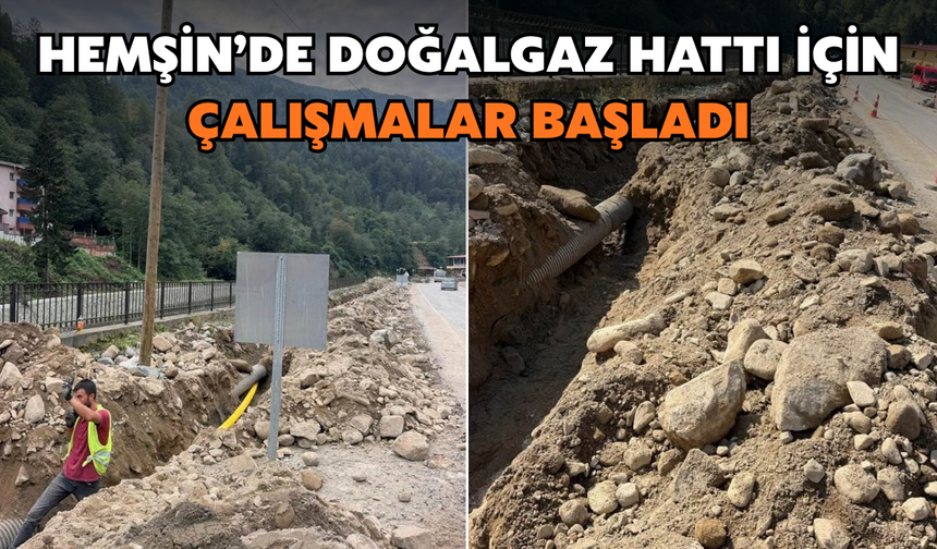 Hemşin’de Doğalgaz Hattı İçin Çalışmalar Başladı