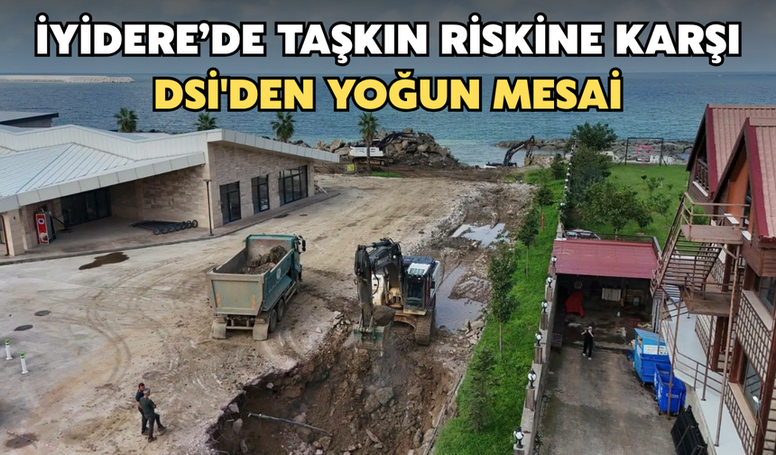 İyidere’de Taşkın Riskine Karşı Dsi'den Yoğun Mesai