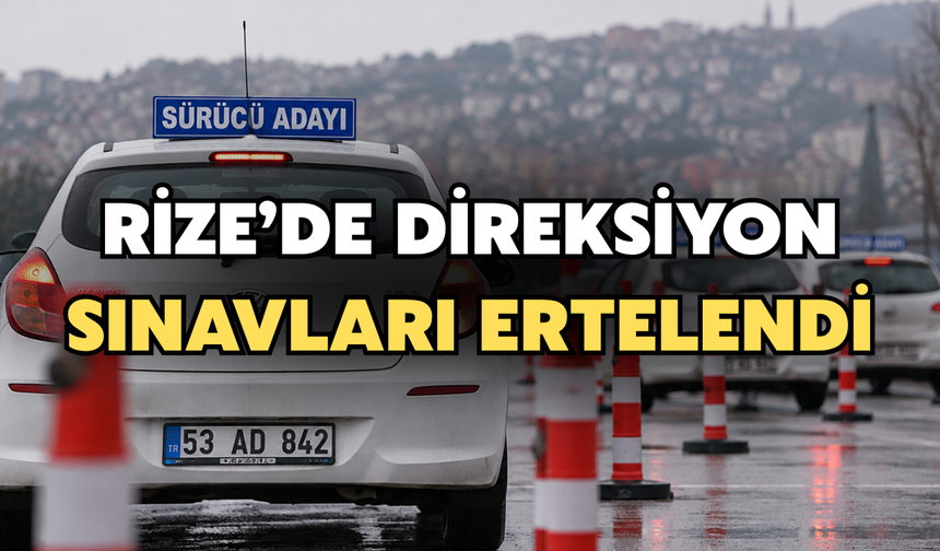 Rize'de Direksiyon Sınavları Ertelendi