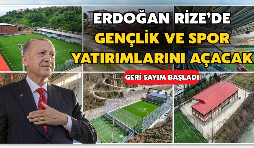 Cumhurbaşkanı Erdoğan Rize’de Gençlik ve Spor Yatırımlarını Hizmete Açacak