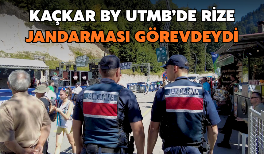 Kaçkar by UTMB’de 269 Jandarma Personeli Görev Yaptı