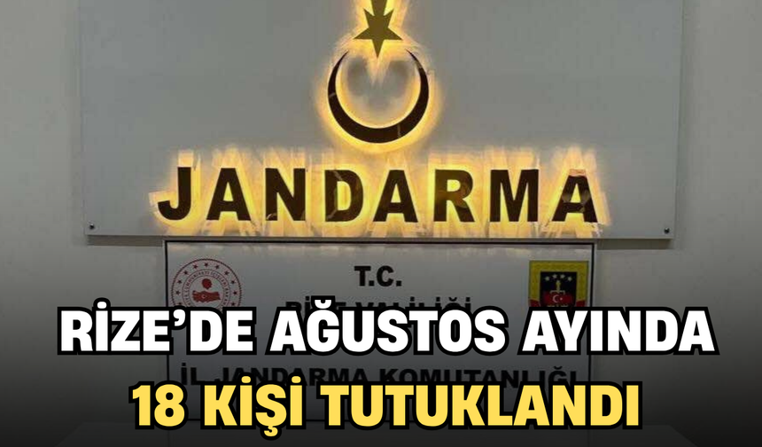 Rize’de Ağustos Ayı Operasyonlarında 18 Tutuklama