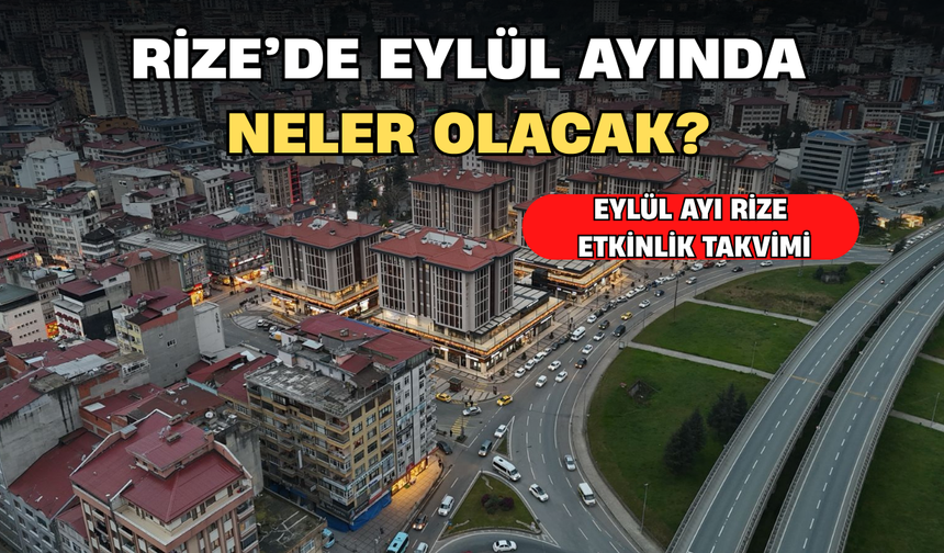 Eylül Ayında Rize'de Neler Olacak?
