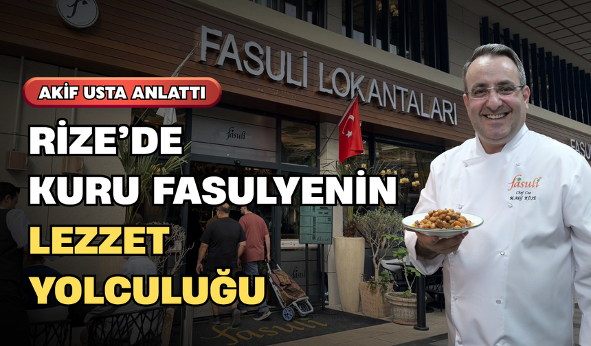 Rize’de Kuru Fasulyenin Lezzet Yolculuğu: Akif Usta Tek Tek Anlattı