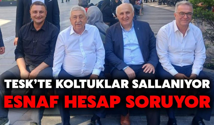 TESK’te koltuklar sallanıyor, esnaf hesap soruyor