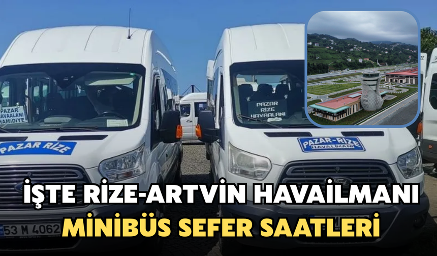 Rize - Artvin Havalimanı Minibüs Sefer Saatleri