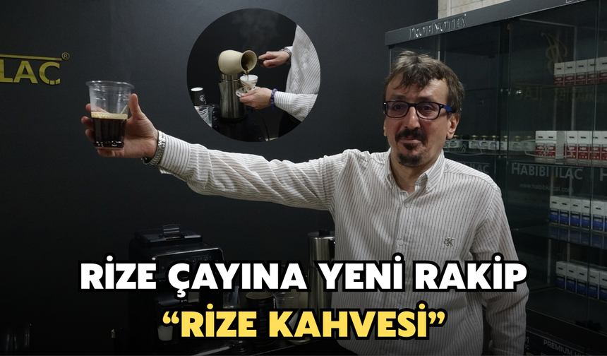 Rize Çayına Yeni Rakip: "Rize Kahvesi"