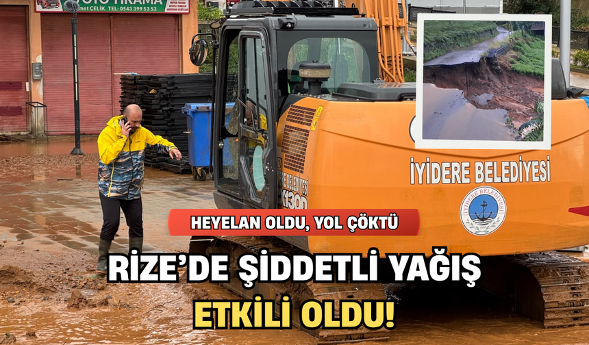 İyidere’de Şiddetli Yağış Etkili Oldu: Heyelan Meydana Geldi, Yol Çöktü