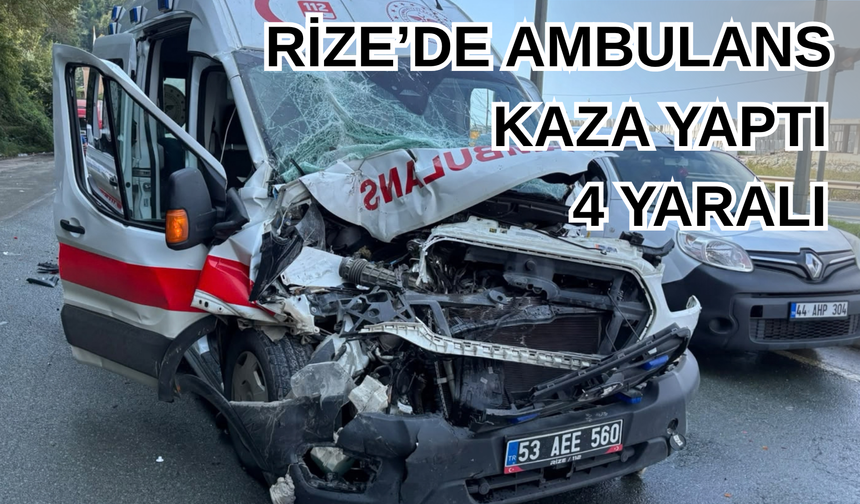 Rize'de ambulans kaza yaptı: 4 yaralı