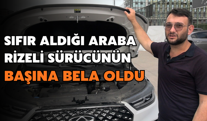 Sıfır Aldığı Otomobil Rizeli Sürücünün Başına Bela Oldu