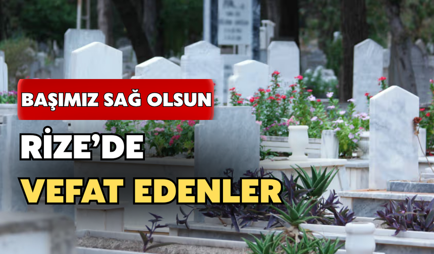 1 Eylül 2026 Rize'de Vefat Edenler