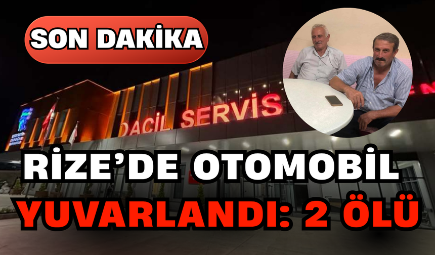 Rize’de Otomobil Yuvarlandı: 2 Ölü