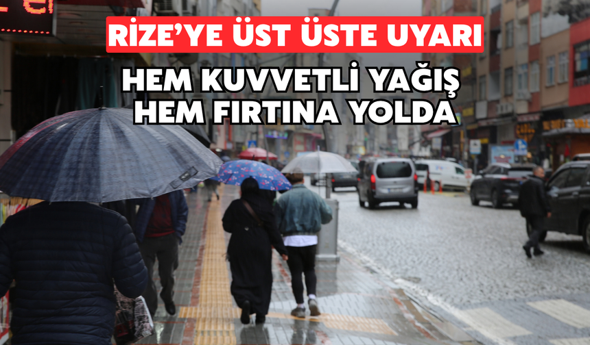 Rize İçin Üst Üste Uyarılar: Hem Kuvvetli Yağış Hem Fırtına Geliyor!