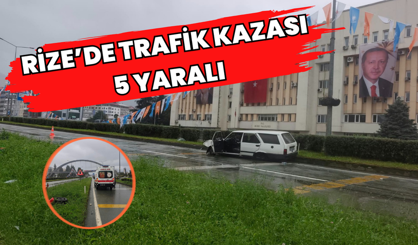 Rize’de Trafik Kazası: 5 Yaralı