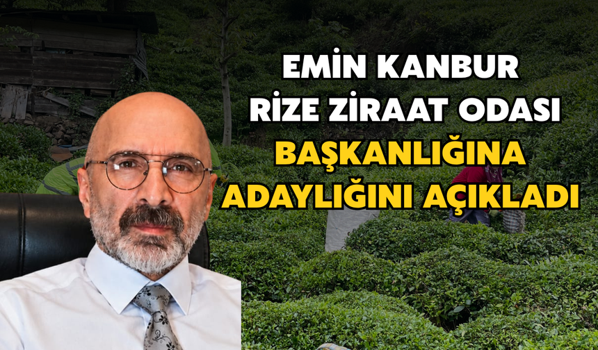 Emin Kanbur, Rize Ziraat Odası Başkanlığına Adaylığını Açıkladı
