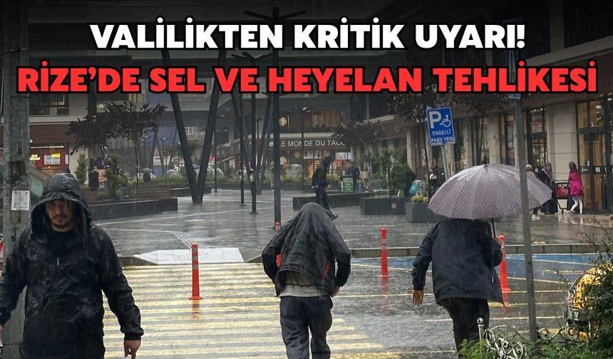Rize Valiliği'nden Uyarı: Sel ve Heyelan Tehlikesine Dikkat!