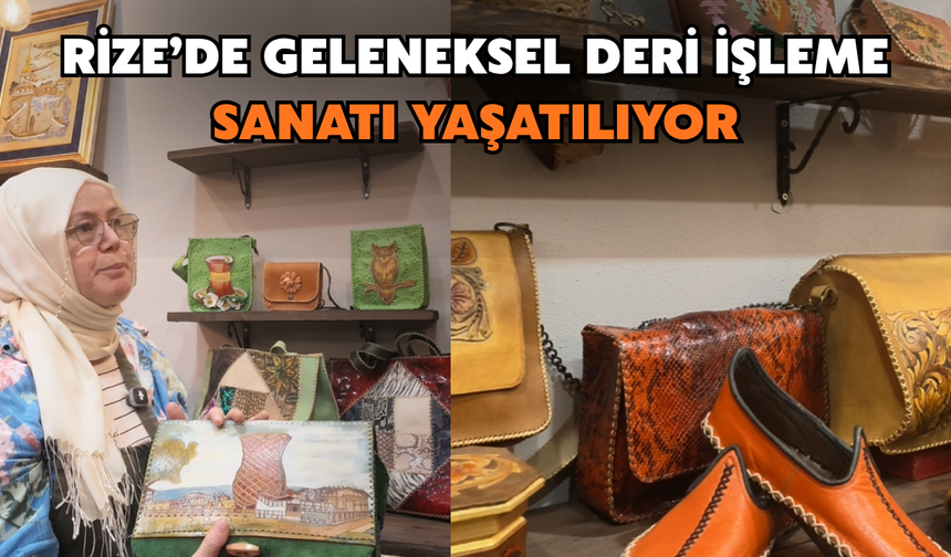 Rize’de Geleneksel Deri İşleme Sanatı Yaşatılıyor