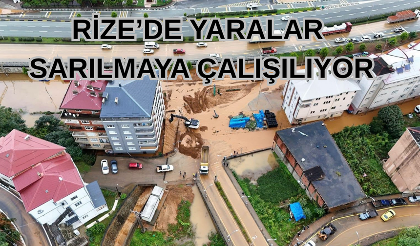 Rize'de yaralar sarılmaya çalışılıyor