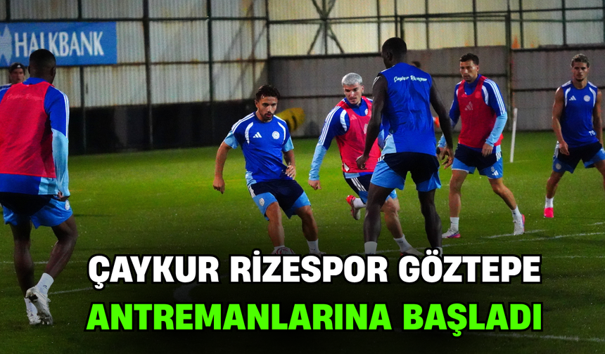 Çaykur Rizespor, Göztepe Maçı Hazırlıklarına Başladı