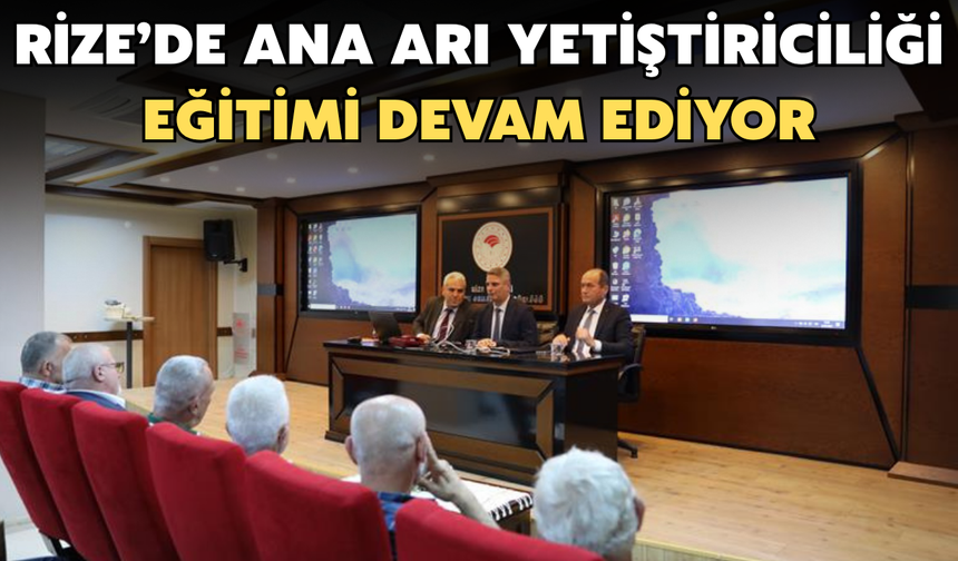 Rize’de Ana Arı Yetiştiriciliği Eğitimleri Devam Ediyor