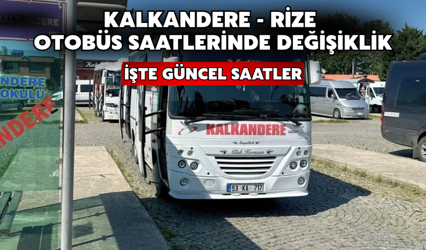 Kalkandere - Rize Otobüs Saatlerinde Değişiklik: İşte Güncel Saatler