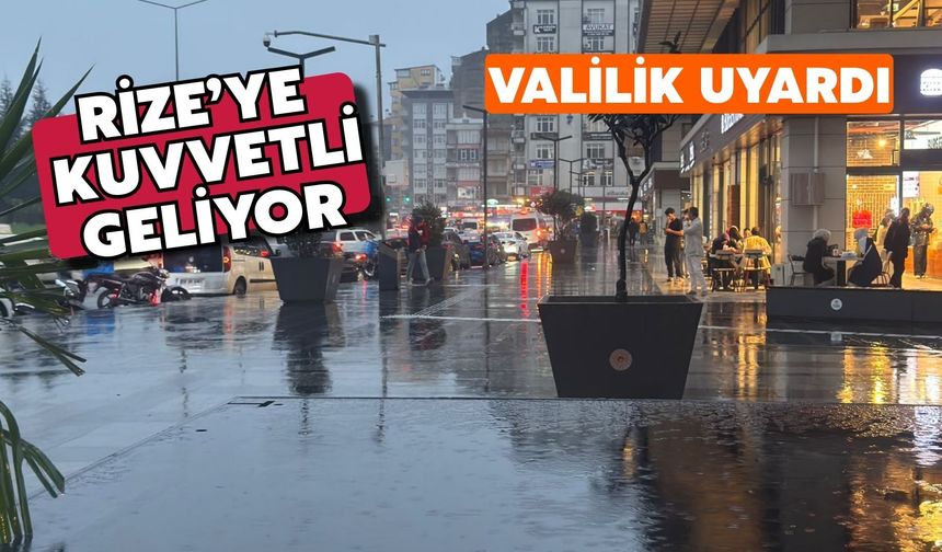 Rize Valiliği Uyardı: Kuvvetli Geliyor