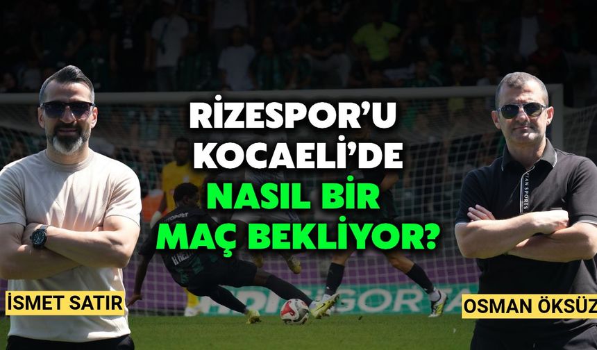 Çaykur Rizespor'u Kocaeli'de Nasıl Bir Maç Bekliyor?