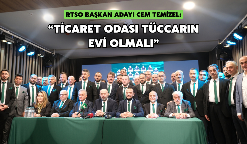 Cem Temizel: “Ticaret Odası Tüccarın Evi Olmalı”