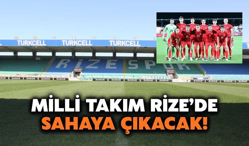 Milli Takım Rize'de Sahaya Çıkacak