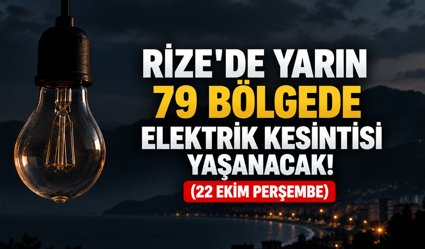 Rize'de 79 Bölgede Elektrik Kesintisi Yaşanacak! İşte 22 Ekim Perşembe Kesinti Listesi