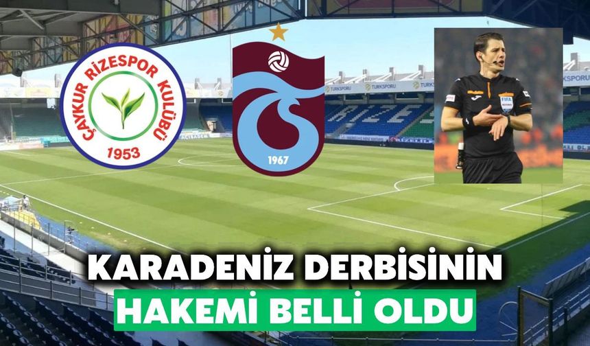 Çaykur Rizespor-Trabzonspor Derbisinin Hakemi Belli Oldu