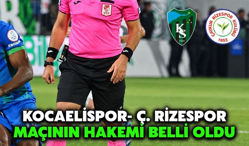 Kocaelispor-Çaykur Rizespor Maçının Hakemi Belli Oldu