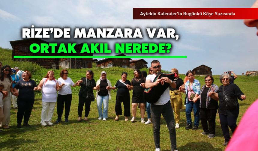 Aytekin Kalender: "Manzara Yerinde, Peki Akıl Nerede?"