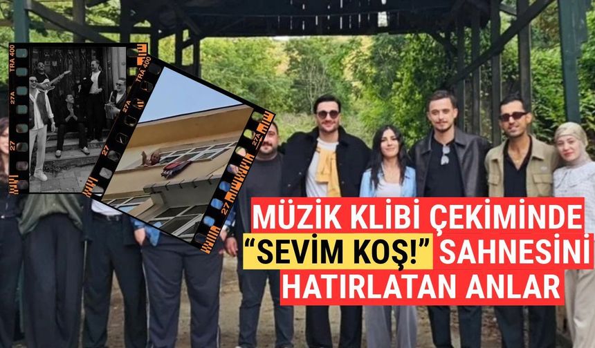 Müzik Klibi Çekiminde “Sevim Koş!” Sahnesini Hatırlatan Anlar
