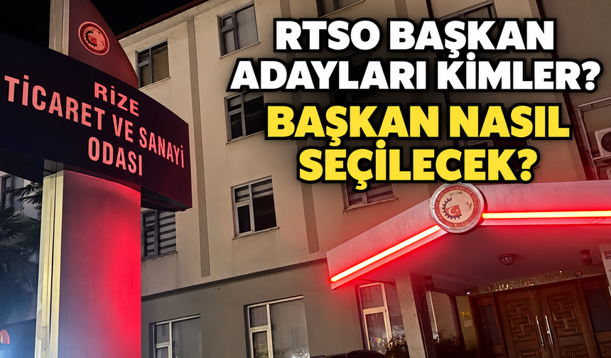 RTSO Başkan Adayları Kimler? Başkan Nasıl Seçilecek?