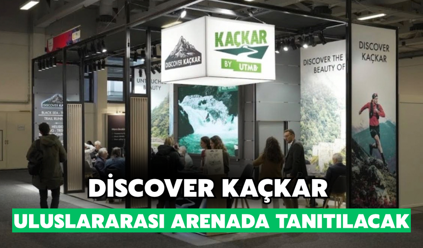Discover Kaçkar Uluslararası Arenada Tanıtılacak