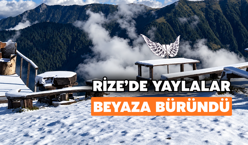 Rize'de Yüksek Kesimler Beyazlara Büründü